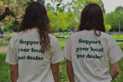 Support Your Local Pot Dealer T-Shirt